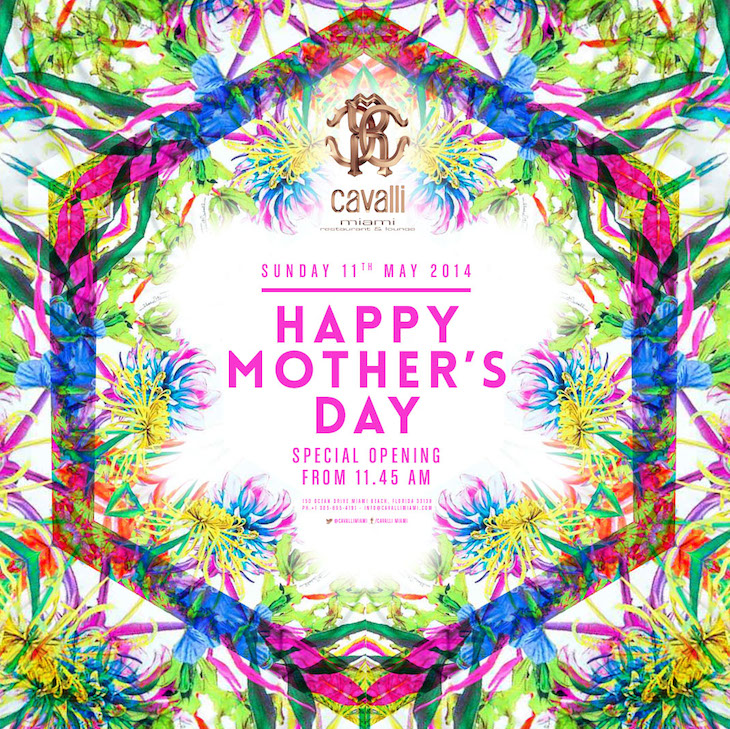 Cavalli Miami - Happy Mother's Day - Special Opening May 11th 2014