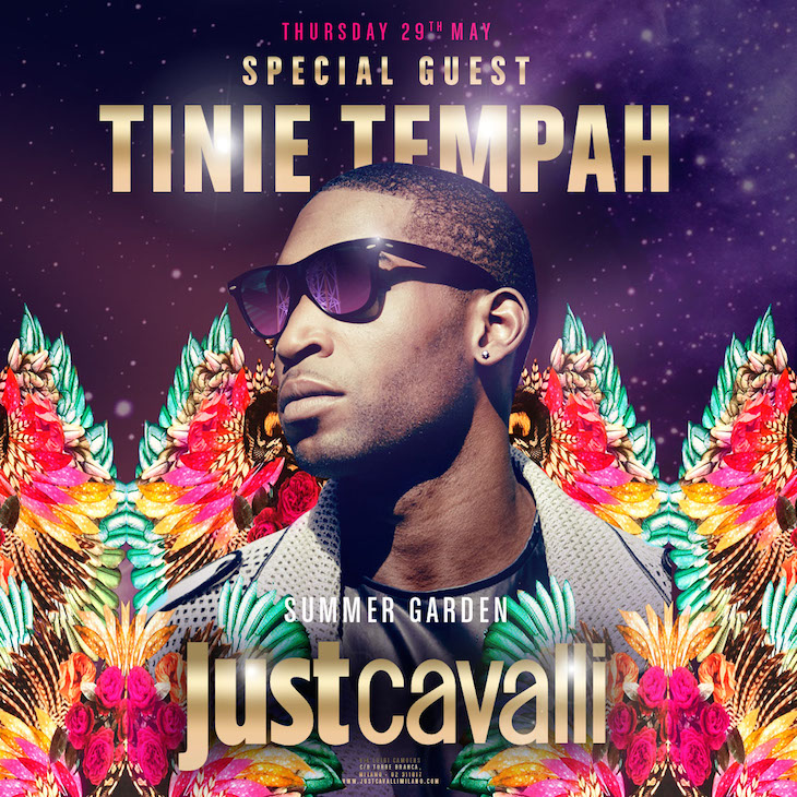 Thursday May 29th For the first time in Italy TINIE TEMPAH @tiniegram live show at Just Cavalli Milano Don't miss it! 